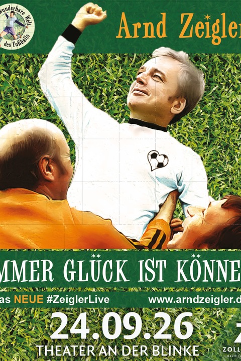 Immer Glck ist Knnen! - Zeiglers wunderbare Welt des Fuballs - - Leer (Ostfriesland) - 24.09.2026 20:00