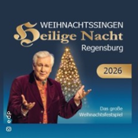 Weihnachtssingen Heilige Nacht Regensburg 2026 - Weihnachtsfestspiel - REGENSBURG - 19.12.2026 19:30