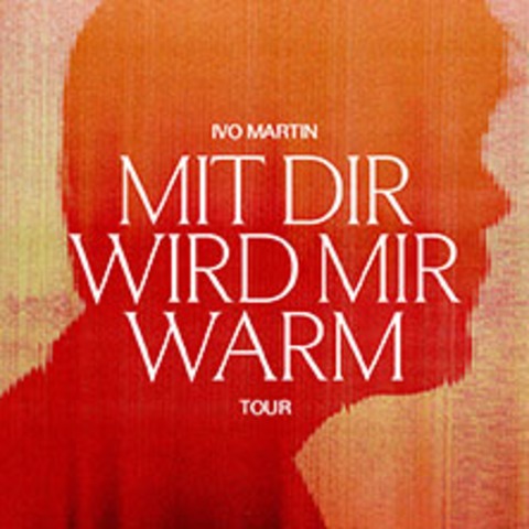 Ivo Martin - Mit dir wird mir warm Tour 2026 - HAMBURG - 21.10.2026 19:30