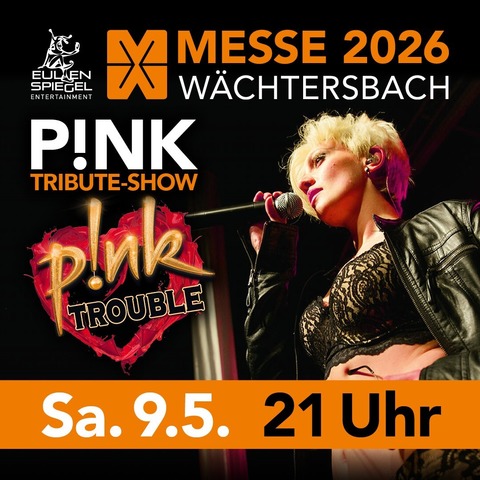 P!NK TROUBLE - Pink Tribute Show - Wchtersbach - 09.05.2026 21:00