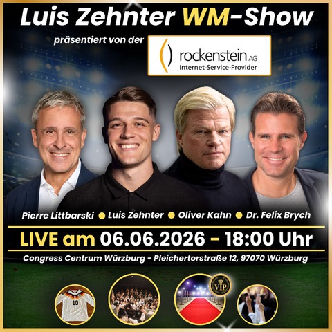 Luis Zehnter WM-Show - mit Oliver Kahn, Pierre Littbarski und Dr. Felix Brych - W�rzburg - 06.06.2026 18:00