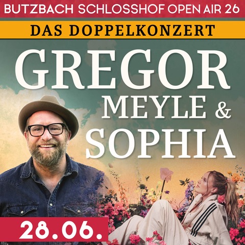 GREGOR MEYLE & SOPHIA - Das Doppelkonzert - Butzbach - 28.06.2026 19:00
