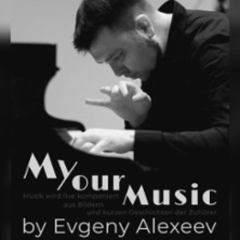 My Your�Music - by Evgeny Alexeev - CHEMNITZ - 30.12.2025 19:30