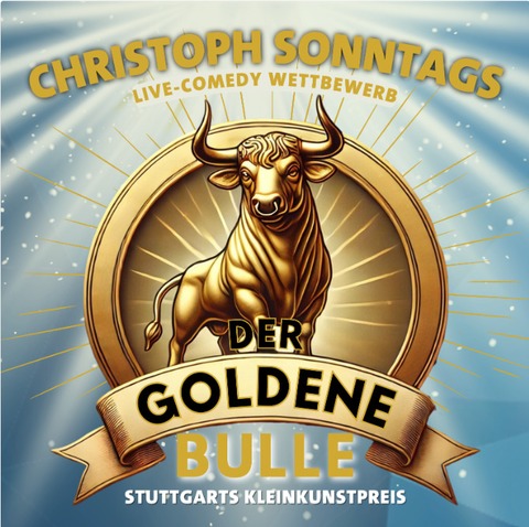 Der goldene Bulle 2026 - Christoph Sonntags Kleinkunstpreis - Stuttgart - 09.11.2026 19:00