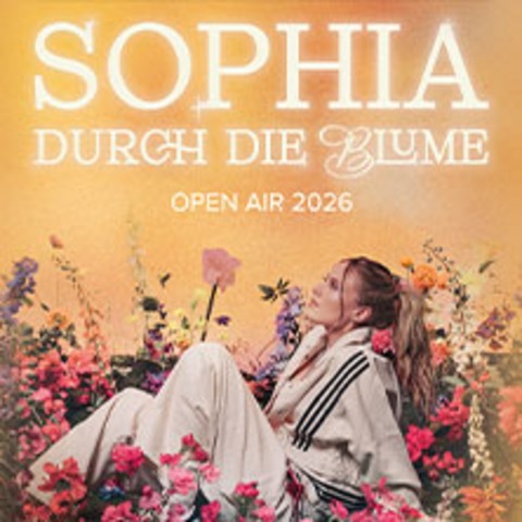 SOPHIA - "Durch die Blume" Open Air Tour 2026 - NEURUPPIN - 04.07.2026 19:00