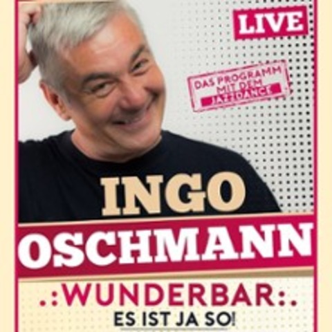 Ingo Oschmann - Wunderbar, es ist ja so - SCH�NBERG HOLSTEIN - 26.09.2026 20:00