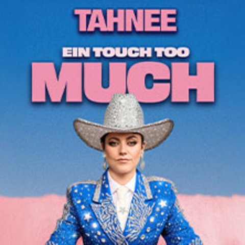 TAHNEE - EIN TOUCH TOO MUCH - Aachen - 19.11.2026 20:00