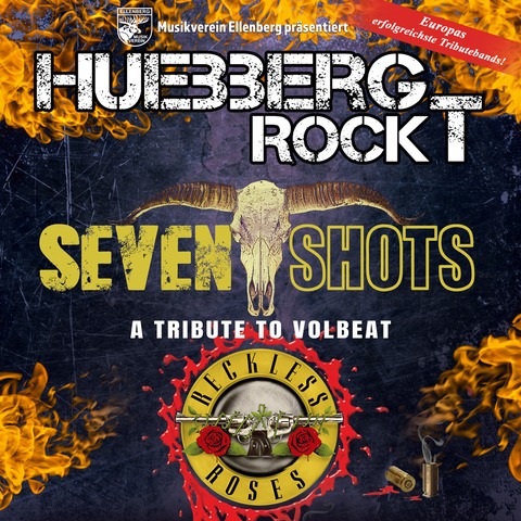 HUEBBERG ROCKT - SEVEN SHOTS, A TRIBUTE TO VOLBEAT - RECKLESS ROSES, A TRIBUTE TO GUNS N� ROSES - Ellenberg - 04.09.2026 20:00
