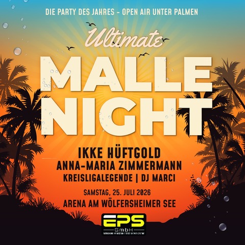 Ultimate Malle Night - Sommer am See - Die Party des Jahres am W�lfersheimer See - W�lfersheim - 25.07.2026 19:00