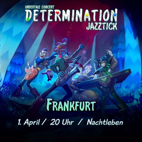 JAZZTICK - Undertale Concert Determination - Frankfurt am Main - 01.04.2026 20:00