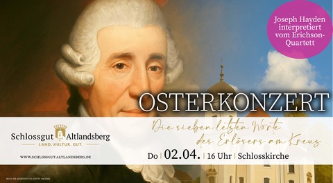 Osterkonzert: Joseph Haydn - „Die sieben letzten Worte des Erl�sers am Kreuz“ op. 51 - Altlandsberg - 02.04.2026 16:00