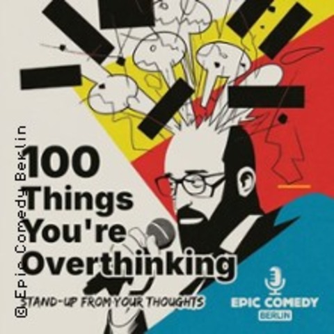 100 Things you're Overthinking - BERLIN - 21.12.2025 20:30