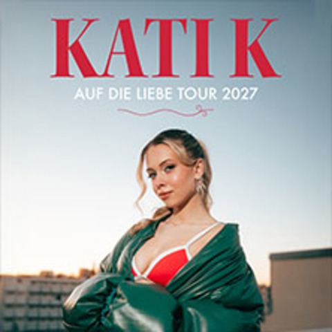 Kati K - Auf die Liebe Tour 2027 - Stuttgart - 14.04.2027 20:00