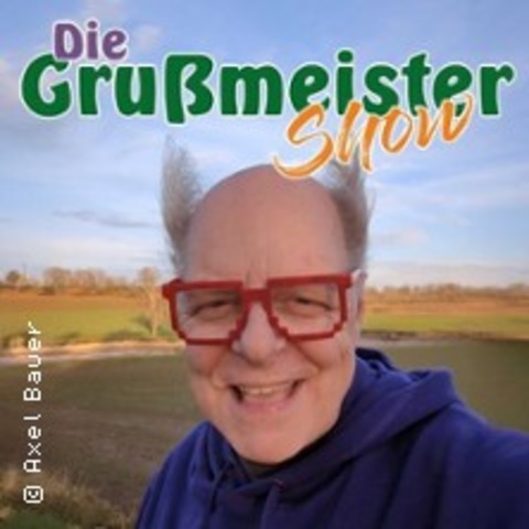 Die Gru�meister Show - H�CHSTADT - 13.02.2026 20:00