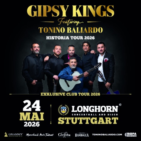 GIPSY KINGS feat. Tonino Baliardo - Historia Club Tour 2026 - Stuttgart - 24.05.2026 20:00