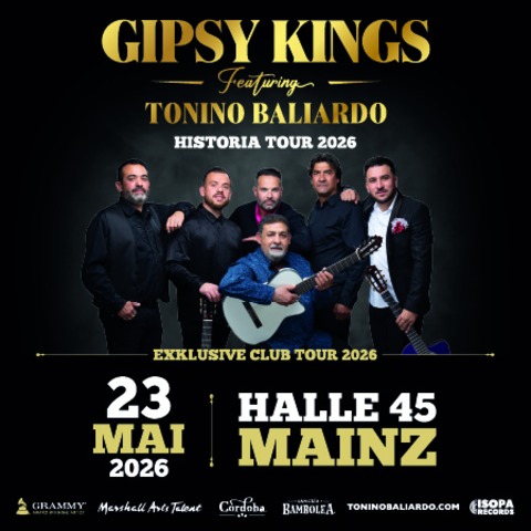 GIPSY KINGS feat. Tonino Baliardo - Historia Club Tour 2026 - Mainz - 23.05.2026 20:00