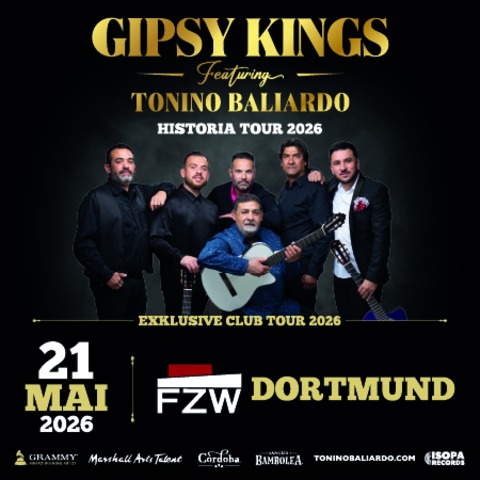 GIPSY KINGS feat. Tonino Baliardo - Historia Club Tour 2026 - Dortmund - 21.05.2026 20:00