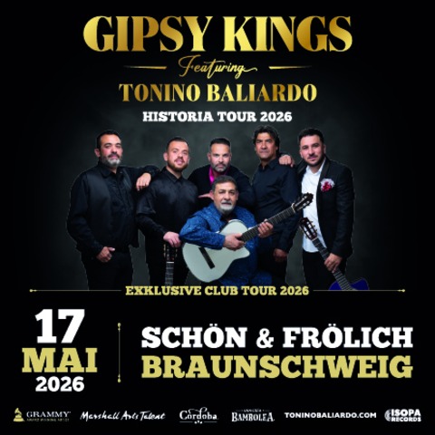 Gipsy Kings feat Tonino Baliardo - Historia Club Tour 26 - Braunschweig - 17.05.2026 20:00