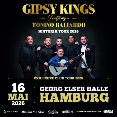 GIPSY KINGS feat. Tonino Baliardo - Historia Club Tour 2026 - HAMBURG - 16.05.2026 20:00