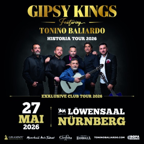 GIPSY KINGS feat. Tonino Baliardo - Historia Club Tour 2026 - N�rnberg - 27.05.2026 20:00