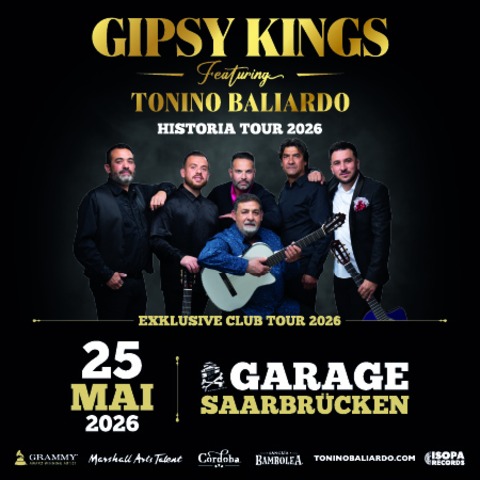 GIPSY KINGS feat. Tonino Baliardo - Historia Club Tour 2026 - Saarbr�cken - 25.05.2026 20:00