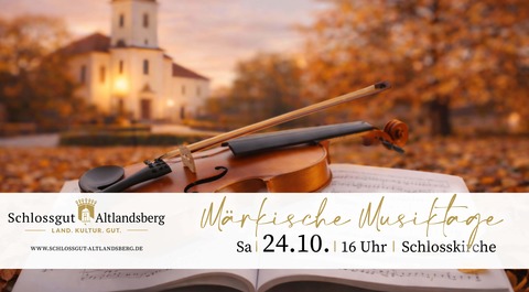 M�rkische Musiktage - Altlandsberg - 24.10.2026 16:00