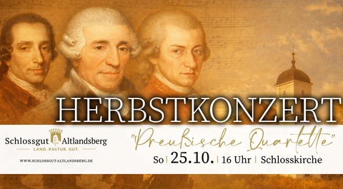 Herbstkonzert: „Preu�ische Quartette“ - Altlandsberg - 25.10.2026 16:00