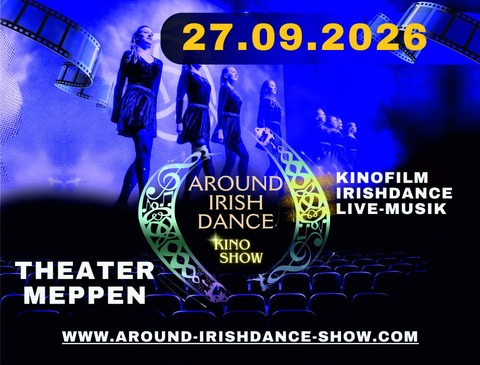 AROUND IRISH DANCE - „Die Kino Show“ - Meppen - 27.09.2026 15:00