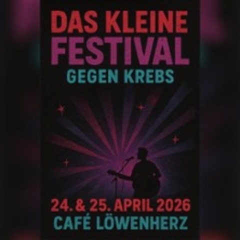 Das kleine Festival gegen Krebs - SCHWERIN - 25.04.2026 20:00
