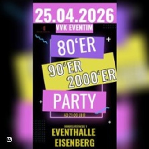 80er, 90er, 2000er Party - EISENBERG - 25.04.2026 21:00