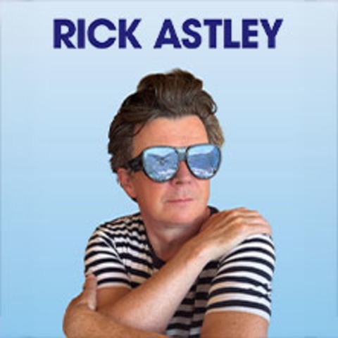 Rick Astley - Summer Shows 2026 - K�ln - 04.08.2026 19:00