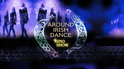 Around Irishdance - Die Kino Show! - Langen (Hessen) - 06.09.2026 19:30