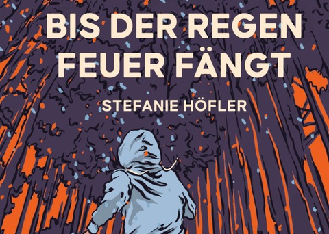 Stefanie H�fler: Bis der Regen Feuer f�ngt - Jugendbuchlesung, moderiert von Jugendlichen (ab 13 Jahre) - Freiburg - 24.04.2026 18:00