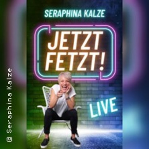 Seraphina Kalze - Jetzt Fetzt! - BAD SEGEBERG - 18.04.2026 20:00