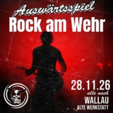 Rock am Wehr - Ausw�rtsspiel - BIEDENKOPF - 28.11.2026 19:00