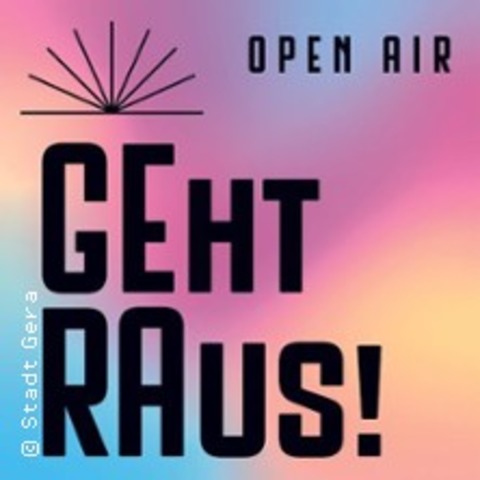 Geht Raus! Open Air - 10 Stunden feinste Elektro-Musik - GERA - 05.09.2026 14:00