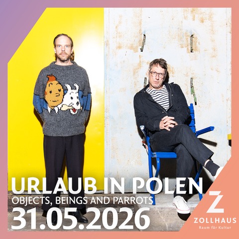 Urlaub in Polen - Objects, Beings and Parrots - Leer - 31.05.2026 20:00