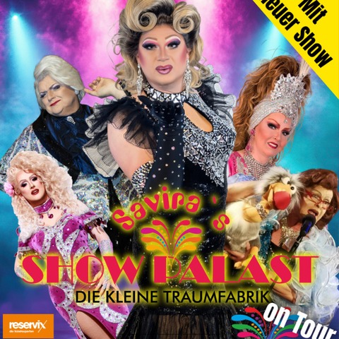 Savira�s SHOWPALAST - on Tour - Die bunte Travestie - Variet� - Revue - EISENH�TTENSTADT - 08.01.2027 20:00