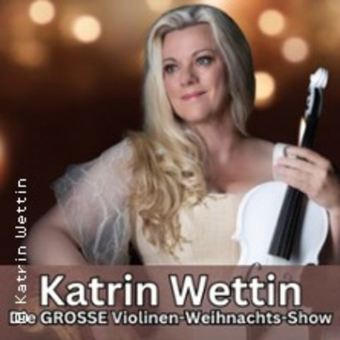 Katrin Wettin - Die gro�e Violinen-Weihnachts-Show - DRESDEN - 12.12.2026 19:00