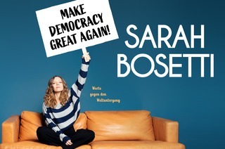 Sarah Bosetti - Make Democracy Great Again! - Worte gegen den Weltuntergang