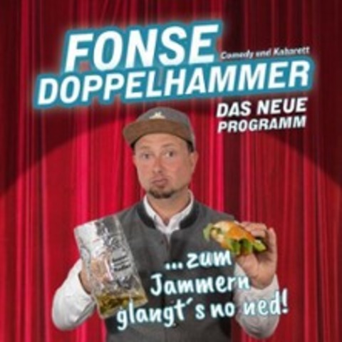 Fonse Doppelhammer - Zum Jammern glangts no ned - M�NCHEN - 17.04.2026 20:00