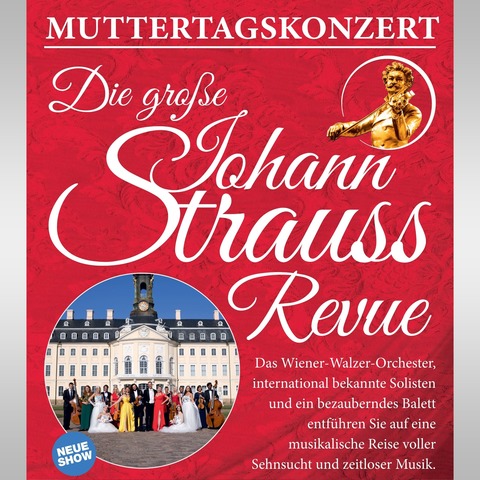 DIE GROSSE JOHANN STRAUSS REVUE - Gro�r�hrsdorf - 10.05.2026 15:30