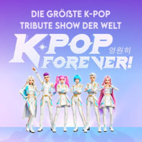 K-Pop Forever! - Die gr��te K-Pop Tribute-Show der Welt - Berlin - 18.10.2026 19:00