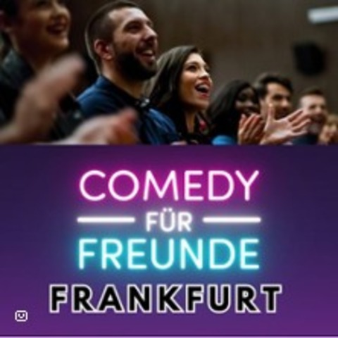 Comedy f�r Freunde - Premium Stand-Up - FRANKFURT AM MAIN - 29.05.2026 20:15