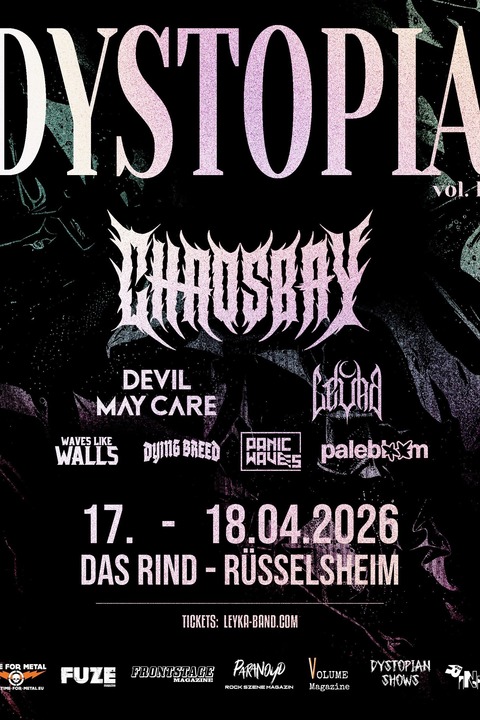 Dystopia Vol. III - Chaosbay (Berlin), LEYKA, Waves Like Walls (Ingolstadt), Dying Breed (Dieburg) - R�sselsheim am Main - 18.04.2026 20:00