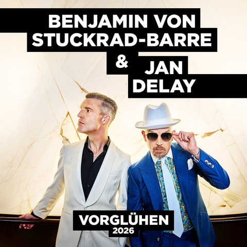 Vorgl�hen 2026 - BENJAMIN VON STUCKRAD-BARRE & JAN DELAY - M�nchen - 16.05.2026 20:00