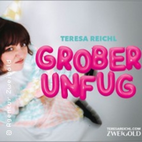 Teresa Reichl - Grober Unfug - Erding - 28.01.2027 20:00