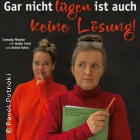 Heike Feist und Astrid Kohrs - Gar nicht l�gen ist auch keine L�sung - SCHWEDT/ODER - 10.04.2026 19:30