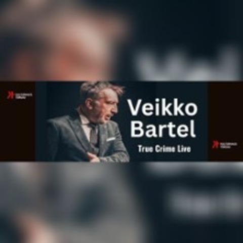 True-Crime-Live mit Veikko Bartel: Warum Frauen t�ten? - Torgau - 25.09.2026 20:00