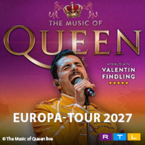 The Music Of Queen Live - Mit Valentin Findling - Europa-Tour 2027 - Trier - 09.05.2027 20:00